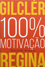100% Motivação (nova Edição): Vencendo Desafios