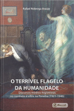O Terrível Flagelo Da Humanidade: Discursos Médico-higienistas No Combate À Sífilis Na Paraíba (1921-1940)