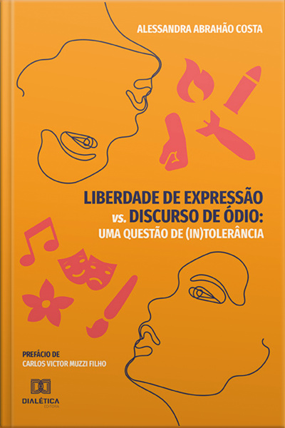 Liberdade De Expressão Vs. Discurso De Ódio: Uma Questão De (in)tolerância