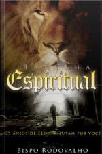Batalha Espiritual: Os Anjos De Elohim Lutam Por Você