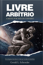 Livre-arbítrio: A Mente Por Trás Do Universo