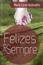 Felizes Para Sempre: A Plenitude Em Todas As Fases Do Relacionamento