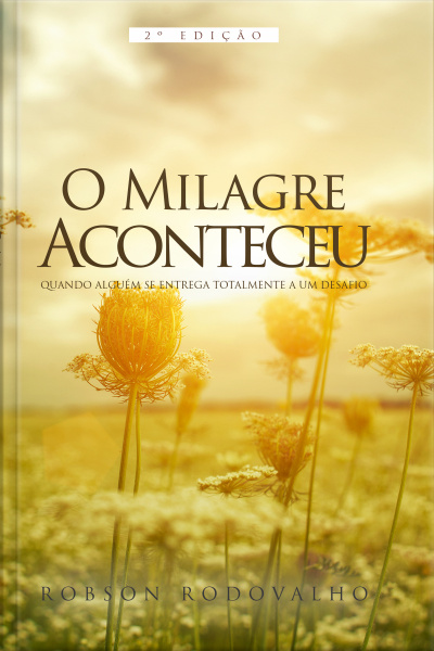 O Milagre Aconteceu: Quando Alguém Se Entrega Totalmente A Um Desafio