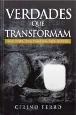 Verdades Que Transformam: Sua Vida, Sua Família, Sua Igreja