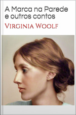 A Marca Na Parede E Outros Contos