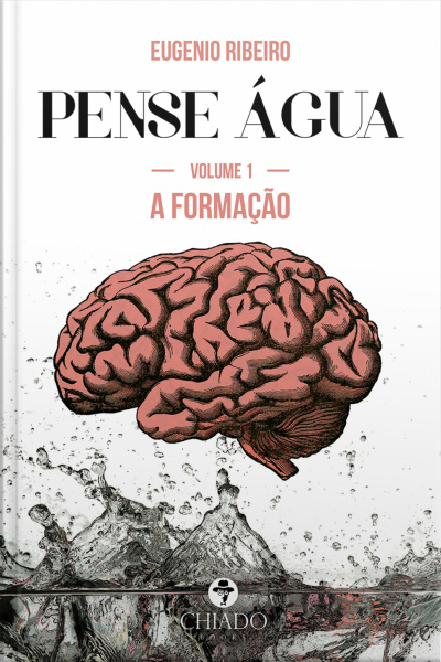 Pense Água – Das Ondas Da Inteligência Às Profundezas Do Pensamento: Volume 1 - A Formação