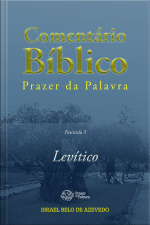 Comentário Bíblico Prazer Da Palavra, Fascículo 3 — Levítico: Levítico