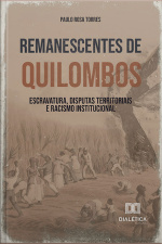 Remanescentes De Quilombos: Escravatura, Disputas Territoriais E Racismo Institucional