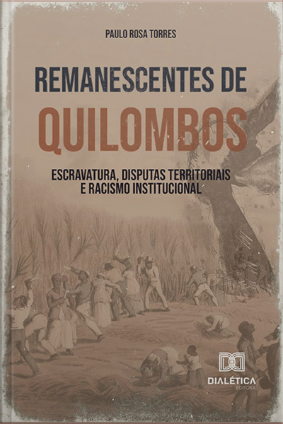Remanescentes De Quilombos: Escravatura, Disputas Territoriais E Racismo Institucional