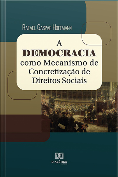 A Democracia Como Mecanismo De Concretização De Direitos Sociais