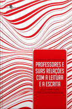 Professores, Leitura E Escrita: Relações E Ecos Para Suas Práticas Pedagógicas