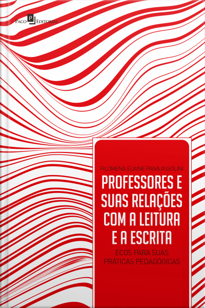 Professores, Leitura E Escrita: Relações E Ecos Para Suas Práticas Pedagógicas