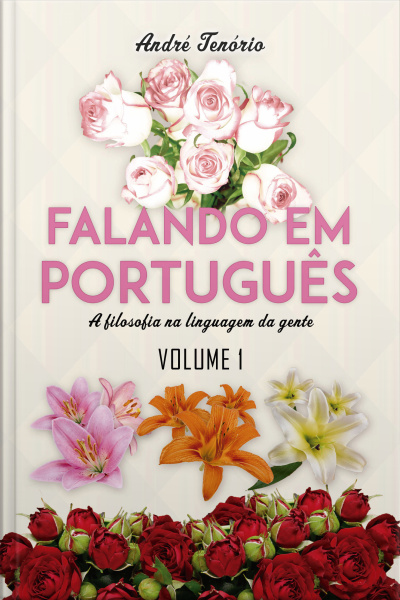 Falando Em Português: A Filosofia Na Linguagem Da Gente
