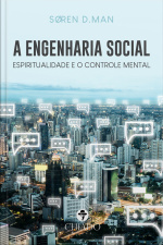 A Engenharia Social: Espiritualidade E O Controle Mental