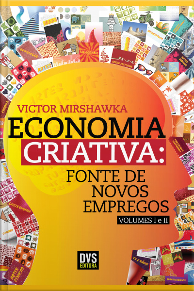 Economia Criativa: Fontes De Novos Empregos - Volume 1 E 2