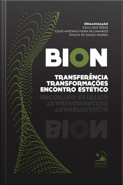 Bion: Transferência, Transformações, Encontro Estético