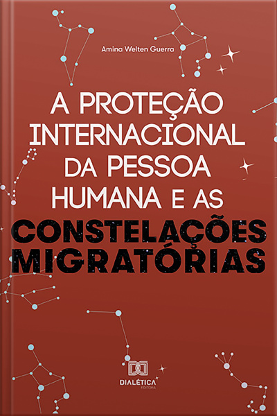 A Proteção Internacional Da Pessoa Humana E As Constelações Migratórias