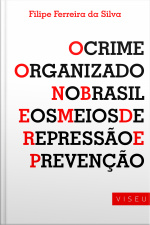 Crime Organizado No Brasil E Os Meios De Repressão E Prevenção
