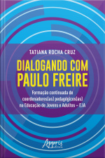 Dialogando Com Paulo Freire: : Formação Continuada De Coordenadores(as) Pedagógicos(as) Na Educação De Jovens E Adultos – Eja