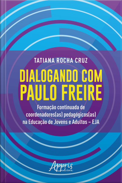 Dialogando Com Paulo Freire: : Formação Continuada De Coordenadores(as) Pedagógicos(as) Na Educação De Jovens E Adultos – Eja