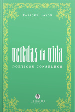 Veredas Da Vida: Poéticos Conselhos
