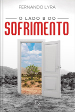 O Lado B Do Sofrimento - Ebook