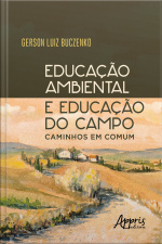 Educação Ambiental E Educação Do Campo: Caminhos Em Comum