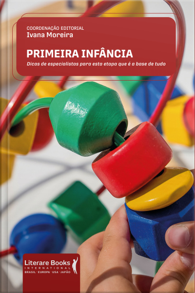 Primeira Infância: Dicas De Especialistas Para Esta Etapa Que É A Base De Tudo