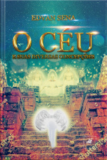 O Céu E Suas Diversas Concepções: Reflexão Sobre As Formas De Pensamento A Respeito Do Céu Físico E Céu Espiritual