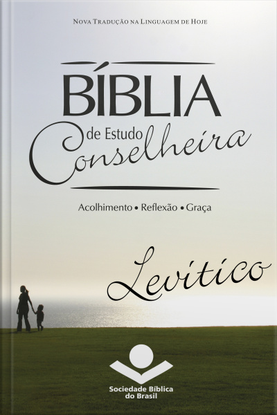 Bíblia De Estudo Conselheira - Levítico: Acolhimento • Reflexão • Graça