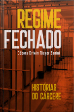 Regime Fechado: Histórias Do Cárcere