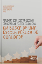 Reflexões Sobre Gestão Escolar Democrática E Política Educacional: : Em Busca De Uma Escola Pública De Qualidade