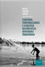 Território, territorialidades e a dialética das múltiplas identidades tradicionais