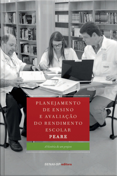 Planejamento De Ensino E Avaliação Do Rendimento Escolar - Peare: A História De Um Projeto