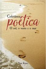 Coletânea Poética: O Sol, O Vento E O Mar