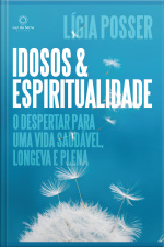 Idosos E Espiritualidade: O Despertar Para Uma Vida Saudável, Longeva E Plena