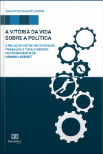 A Vitória Da Vida Sobre A Política: A Relação Entre Necessidade, Trabalho E Totalitarismo No Pensamento De Hannah Arendt