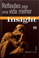 Insight - Reflexões Para Uma Vida Melhor
