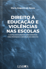 Direito À Educação E Violência Nas Escolas: A Justiça Restaurativa Como Estratégias Para Prevenção E Contenção De Conflitos