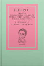 Diderot: Obras Viii - Cláudio, Nero E Sêneca: Ensaio Sobre Os Reinados De Cláudio E Nero E Sobre A Vida E Os Escritos De Sêneca