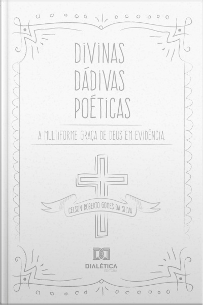 Divinas Dádivas Poéticas: A Multiforme Graça De Deus