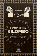 O Samba É O Meu Kilombo: Tramas De Identidade, Solidariedade E Educação Em Rodas De Samba De Salvador