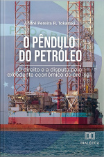 O Pêndulo Do Petróleo: O Direito E A Disputa Pelo Excedente Econômico Do Pré-sal