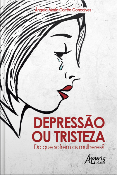 Depressão Ou Tristeza: Do Que Sofrem As Mulheres?