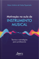 Motivação Na Aula De Instrumento Musical Teorias E Estratégias Para Professores