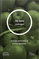 De Bem Comigo!: :insista,persista E Nunca Desista.
