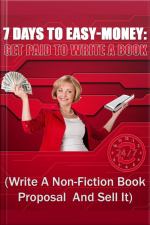 7 Days To Easy-money Get Paid To Write A Book