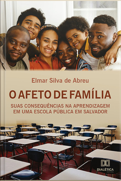 O Afeto De Família: Suas Consequências Na Aprendizagem Em Uma Escola Pública Em Salvador
