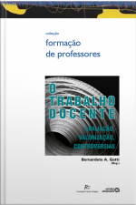 O Trabalho Docente: Avaliação, Valorização, Controvérsias