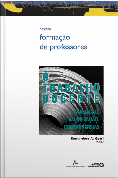 O Trabalho Docente: Avaliação, Valorização, Controvérsias